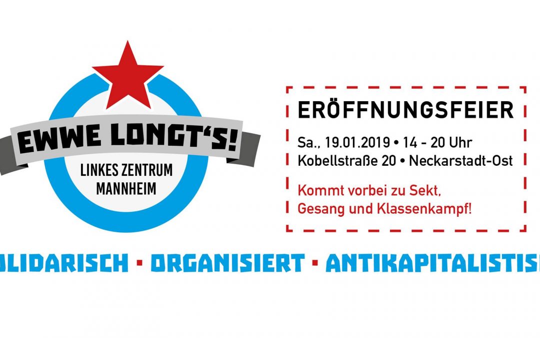 Ewwe longt’s! – Linkes Zentrum Mannheim!